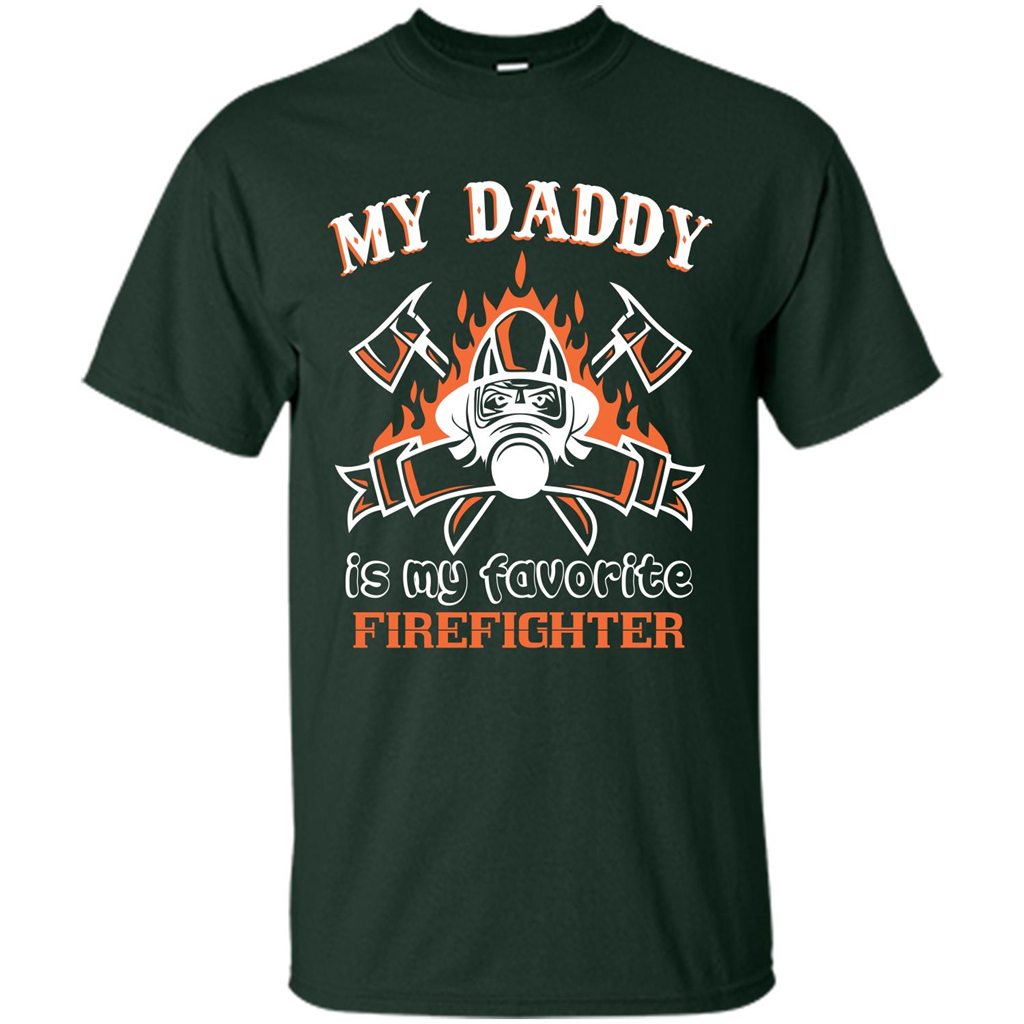 Firefighter daddy T-shirt My Daddy Is My Favorite Firefighter Forest Green