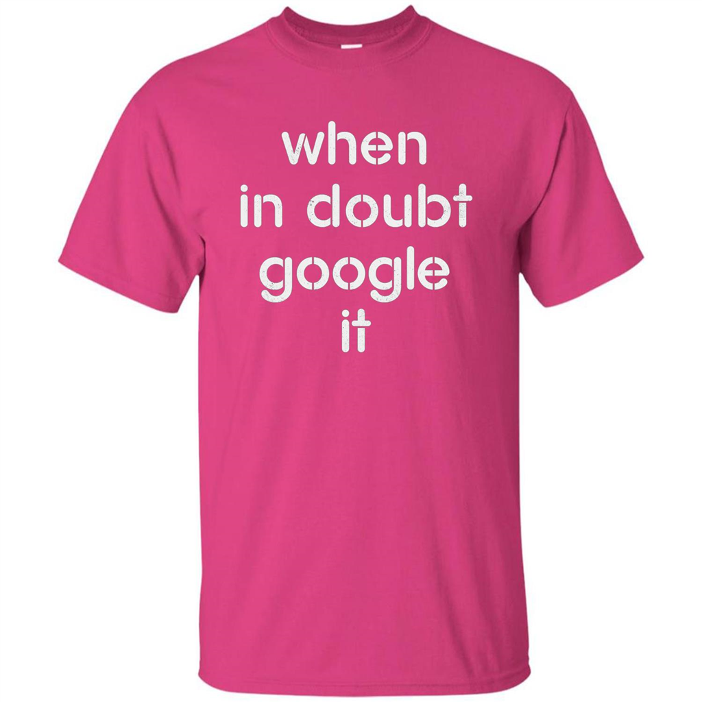 When In Doubt Google It T-shirt Heliconia