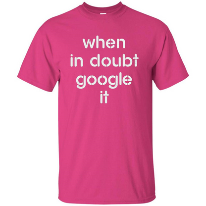 When In Doubt Google It T-shirt Heliconia