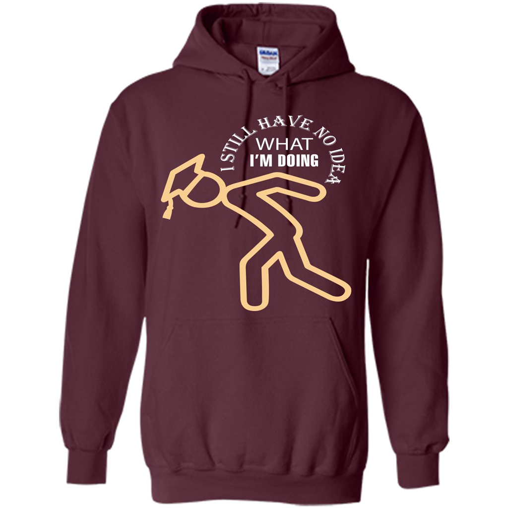 Funny Graduation T-shirt I Still Have No Idea What I‰۪m Doing Maroon