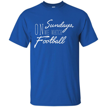 On Sundays We Watch Football T-shirt Royal