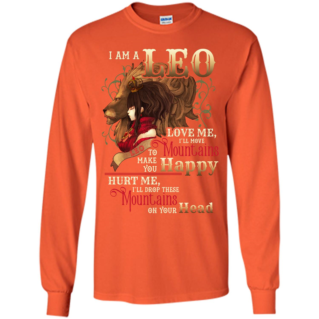 Im A Leo Love Me Ill Move Mountains To Make You Happy T-shirt Orange