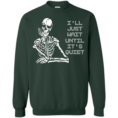 Teacher T-shirt I'll Just Wait Until It's Quiet T-shirt Forest Green