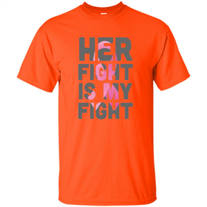 Breast Cancer T-shirt Her Fight is My Fight