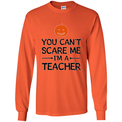 You Can't Scare Me I'm A Teacher T-shirt Teacher Halloween T-shirt Orange