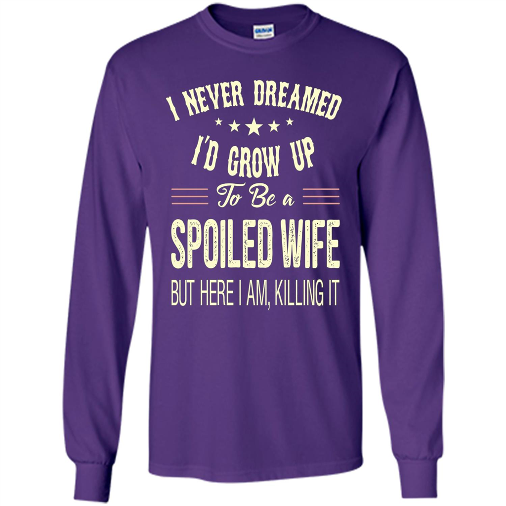 Dreamed To Be A Spoiled Wife T-shirt Purple