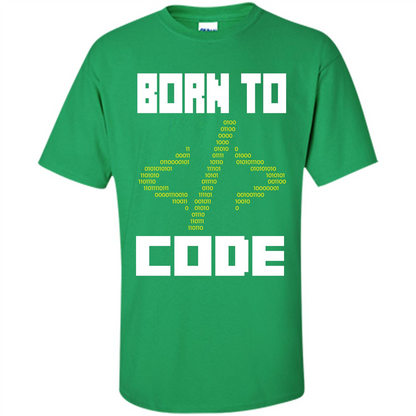 Programmers T-shirt Born To Code Design Developer Irish Green