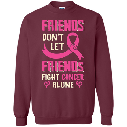 Friends Don't Let Friends Fight Cancer Alone T-shirt Breast Cancer Maroon