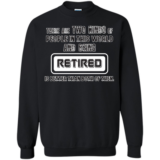 Retired T-shirt Being Retired Is Better Than Both Of Them Black