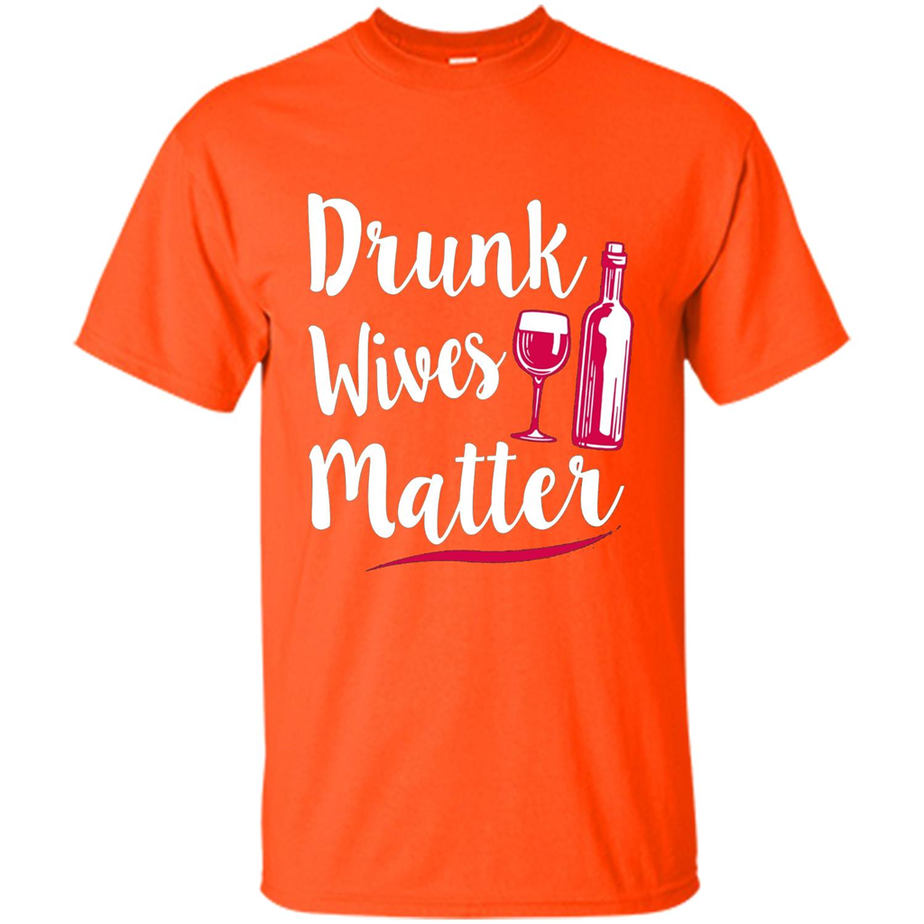 Wine T-shirt Drunk Wives Matter Orange