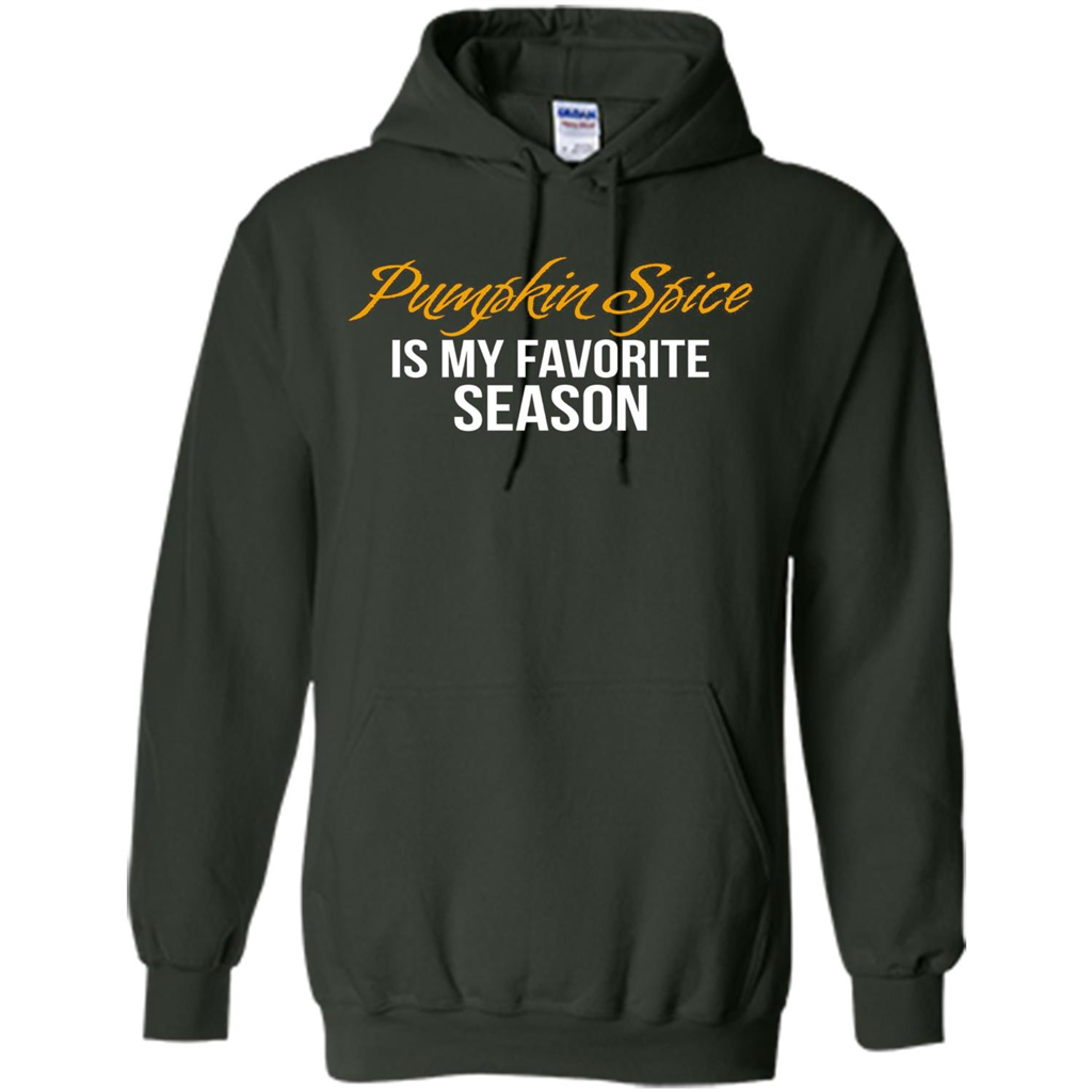 Pumpkin Spice T-Shirt, Pumpkin Spice Is My Favorite Season Forest Green