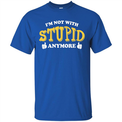 I'm Not With Stupid Anymore T-shirt Royal