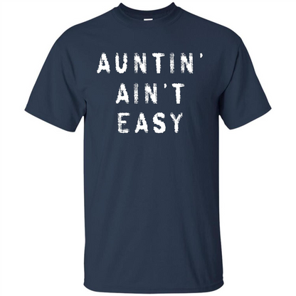 Aunt T-shirt Auntin’ Ain’t Easy T-shirt Navy