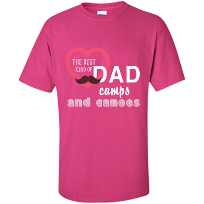 The Best Kind Of Dad Camps And Canoes T-shirt Heliconia