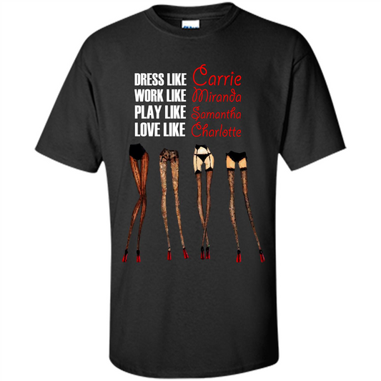 Lifestyle T-shirt Dress Like Carrie Work Like Miranda Play Like Samantha Love Like Charlott Black