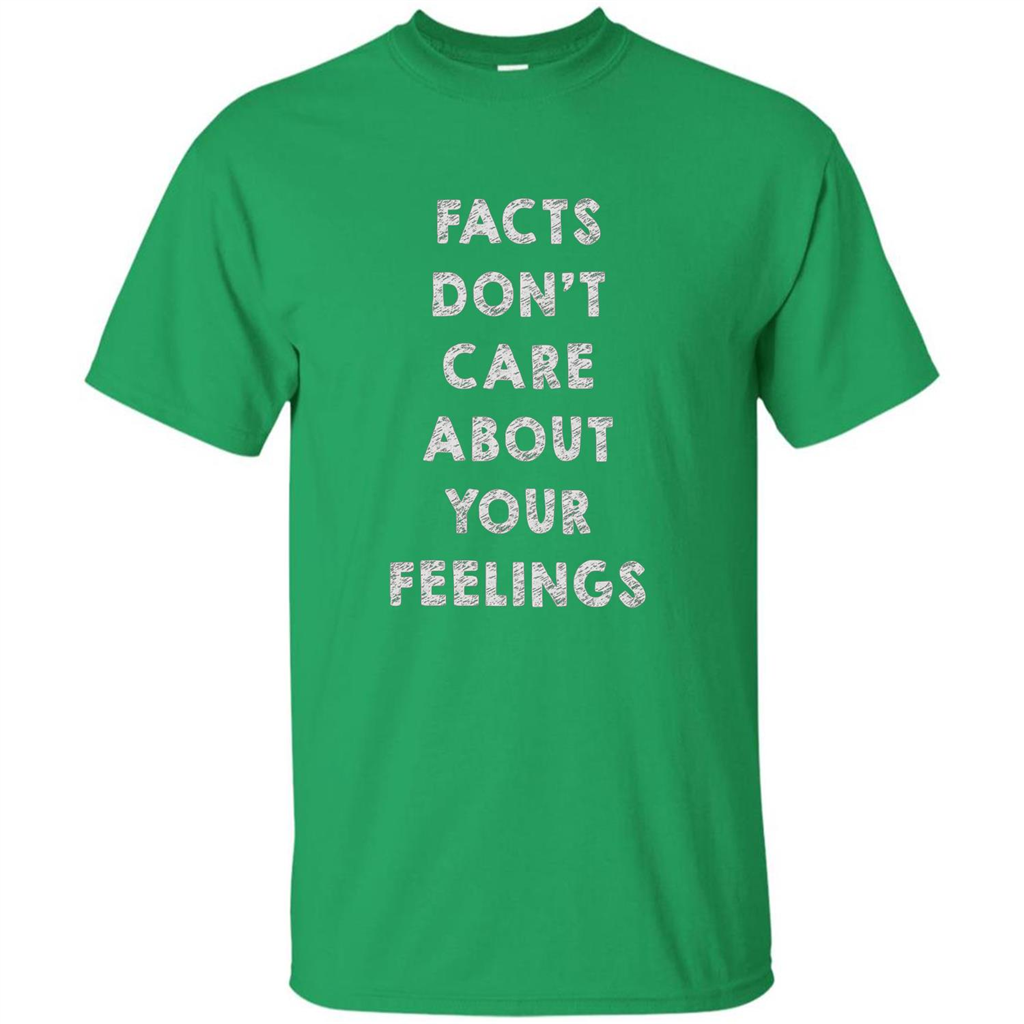 Facts Don't Care About Your Feelings T-Shirt Irish Green
