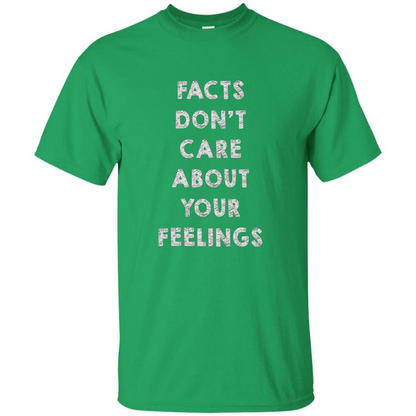 Facts Don't Care About Your Feelings T-Shirt Irish Green