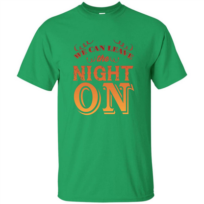 We Can Leave The Night On T-shirt Irish Green