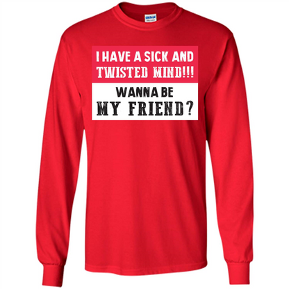 I Have A Sick And Twisted Mind Wanna Be My Friend T-shirt Red