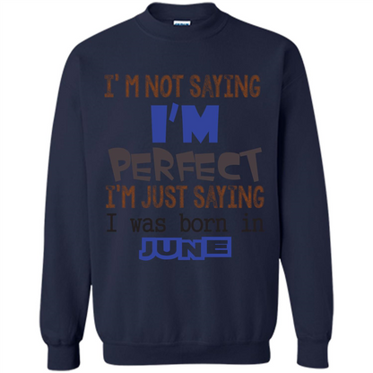 I'M Not Saying I Am Perfect I'M Just Saying I Was Born In June Navy