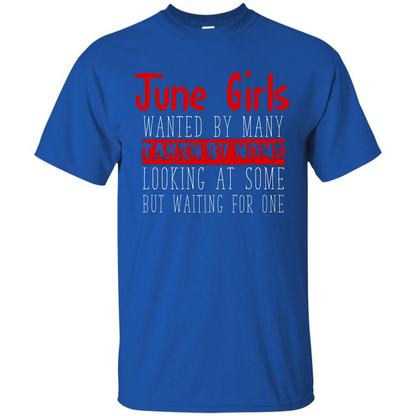 June Girls Wanted By Many Taken By None Looking At Some T-shirt