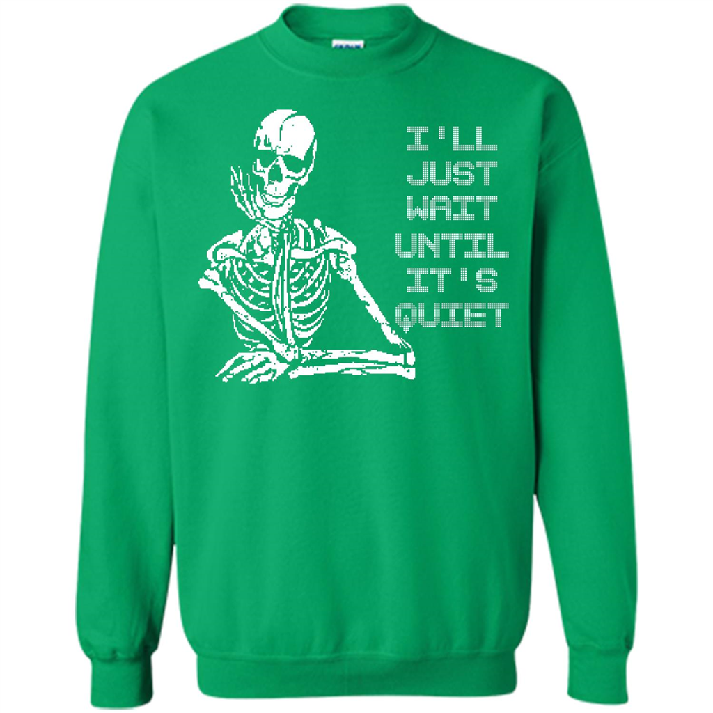 Teacher T-shirt I'll Just Wait Until It's Quiet T-shirt Irish Green