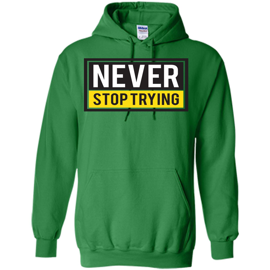 Motivational Quotes T-Shirt Never Stop Trying Irish Green