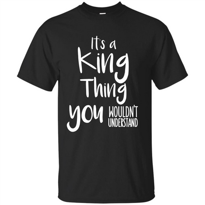 It's A King Thing You Wouldn't Understand T-shirt Black