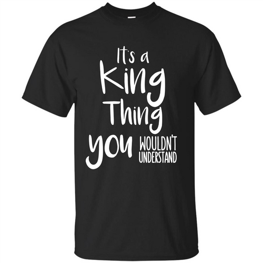 It's A King Thing You Wouldn't Understand T-shirt Black