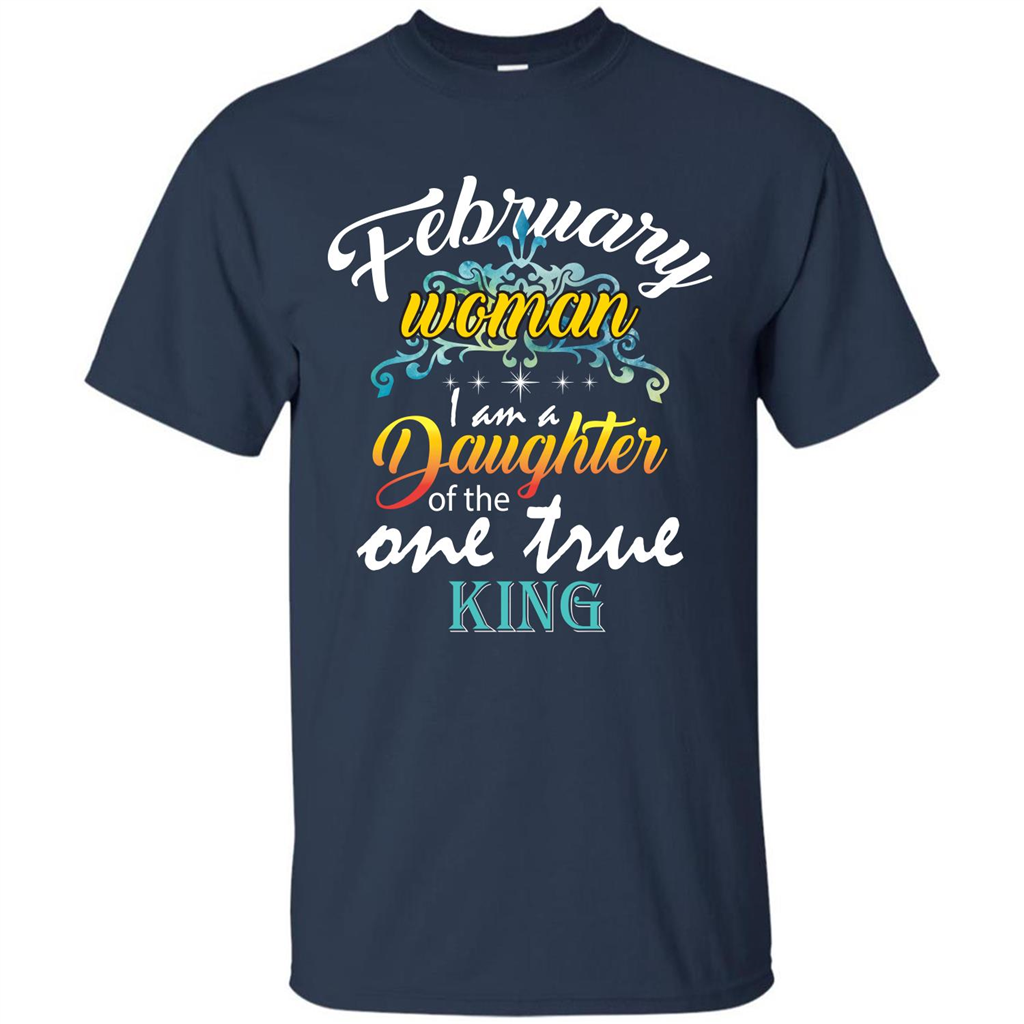 February Woman I Am A Daughter Of The One True King T-shirt Navy