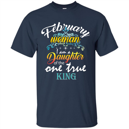 February Woman I Am A Daughter Of The One True King T-shirt Navy
