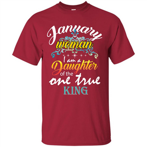 January Woman I Am A Daughter Of The One True King T-shirt