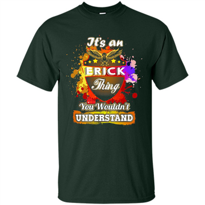 It' An Erick Thing You Wouldn't Understand Perfect T-Shirt Forest Green
