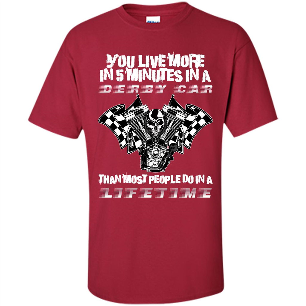 Derby Car Life Time T-shirt You Live More In 5 Minutes In A Derby Car Cardinal