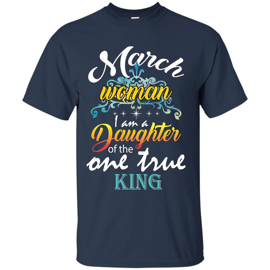 March Woman I Am A Daughter Of The One True King T-shirt Navy