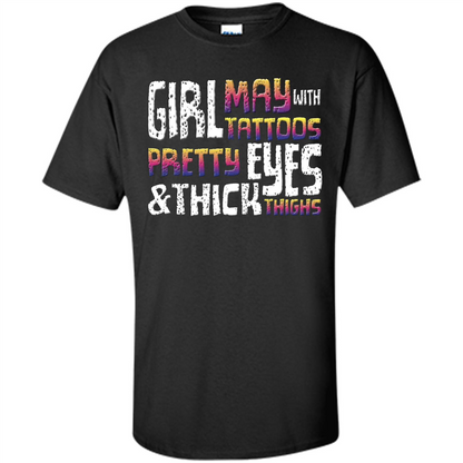 May Girl T-shirt With Tattoos Pretty Eyes and Thick Thighs Black
