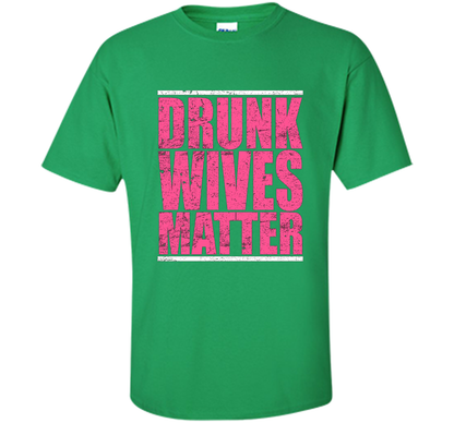 Pink Drunk Wives Matter Distressed Tshirt t-shirt Irish Green