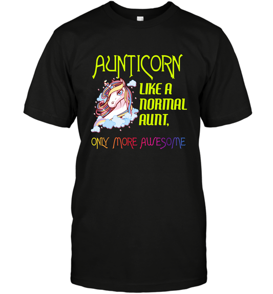 Aunticorn Like A Normal Aunt Only More Awesome Shirt T-Shirt T-Shirt Black
