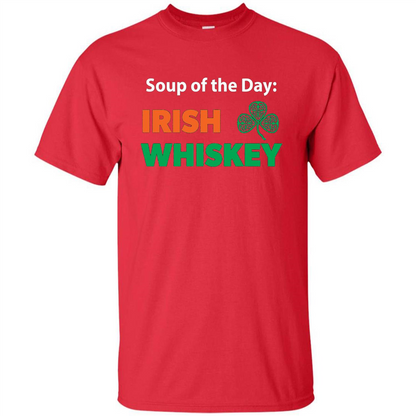 Funny Irish Whiskey Drinking Tshirt Soup Of The Day T-shirt Red