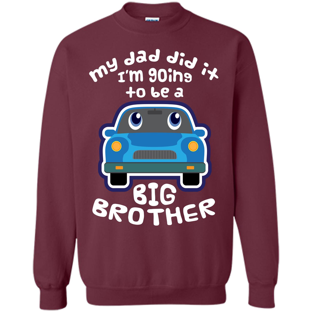 Daddy Car T-shirt My Dad Did It Im Going To Be A Big Brother Maroon