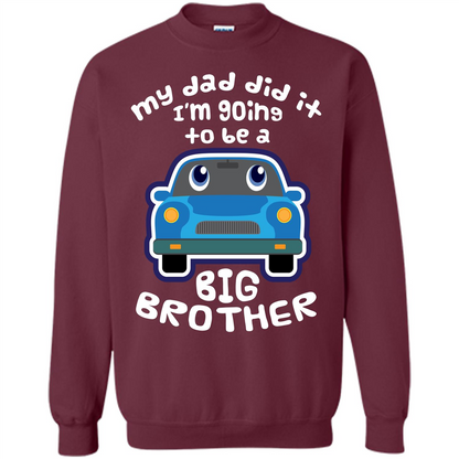 Daddy Car T-shirt My Dad Did It Im Going To Be A Big Brother Maroon