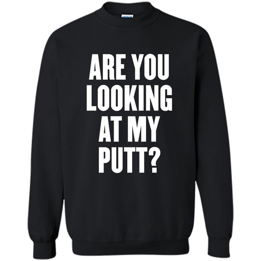 Are You Looking At My Putt T-Shirt Black