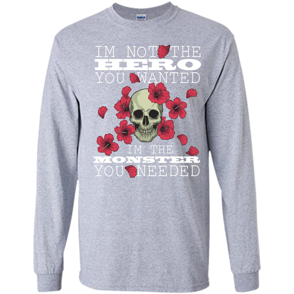 Funny T-shirt I'm Not The Hero You Wanted I'm The Monster You Needed Sport Grey
