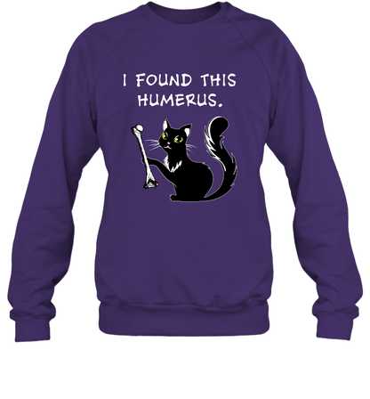 I Found This Humerus Shirt Sweatshirt Sweatshirt Purple