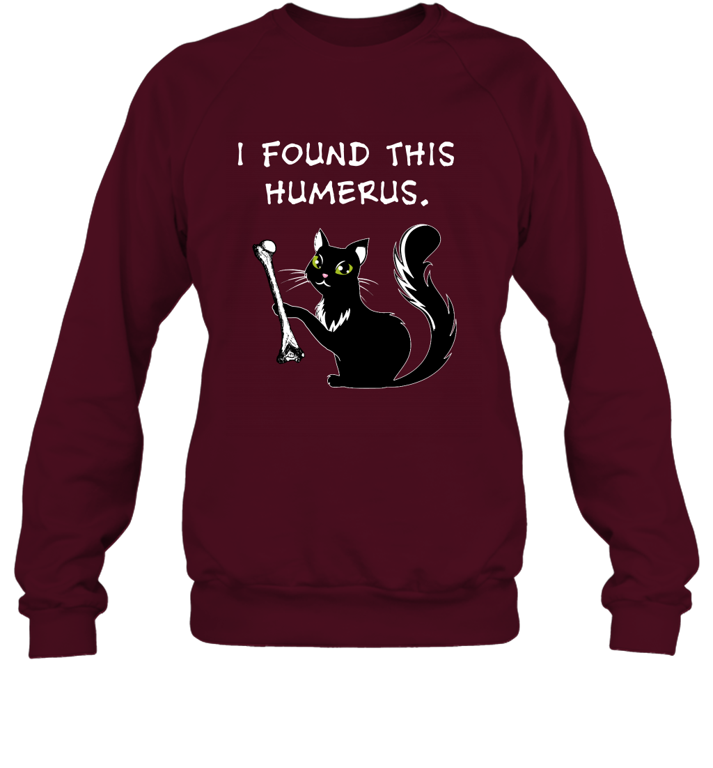 I Found This Humerus Shirt Sweatshirt Sweatshirt Maroon