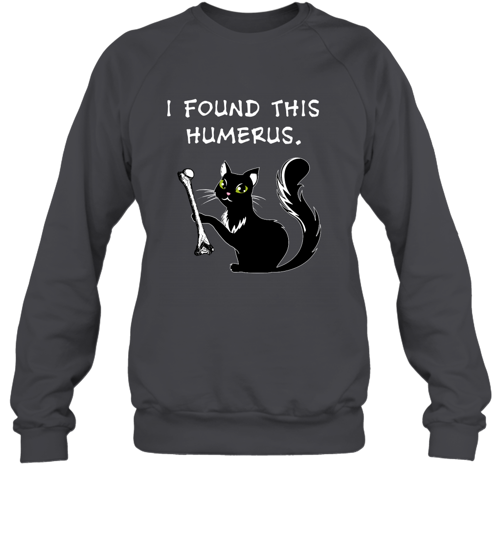 I Found This Humerus Shirt Sweatshirt Sweatshirt Dark Heather
