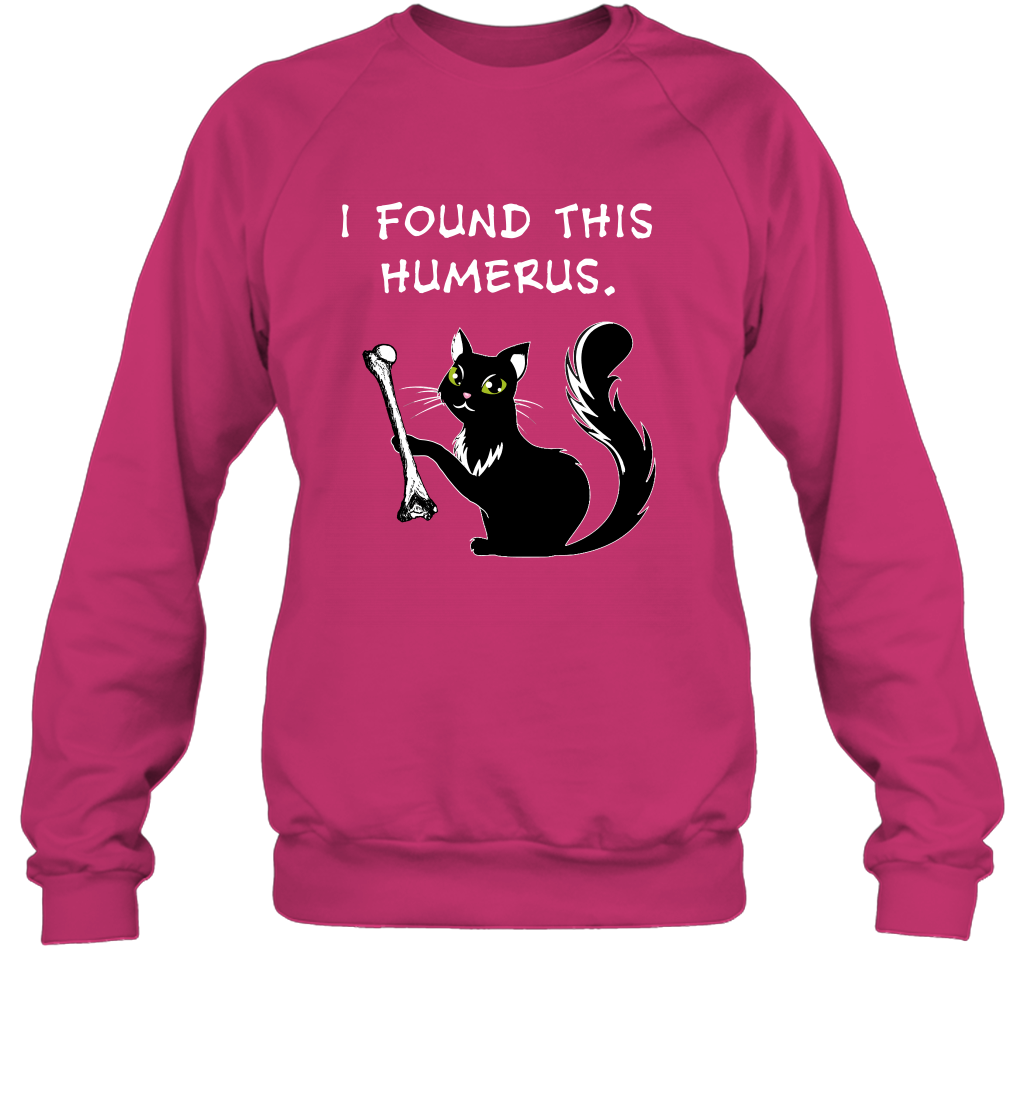 I Found This Humerus Shirt Sweatshirt Sweatshirt Heliconia