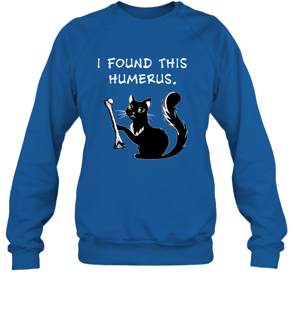 I Found This Humerus Shirt Sweatshirt Sweatshirt Royal
