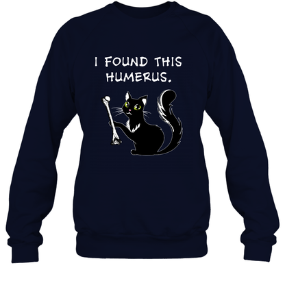 I Found This Humerus Shirt Sweatshirt Sweatshirt Navy