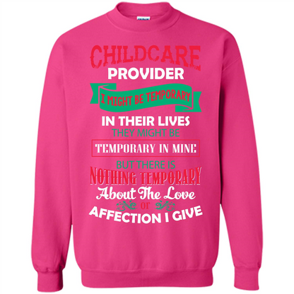 Childcare Provider T-shirt I Might Be Temporary In Their Lives Heliconia
